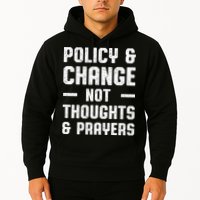 Policy & Change Not Thoughts & Prayers | Anti Gun Hoodie