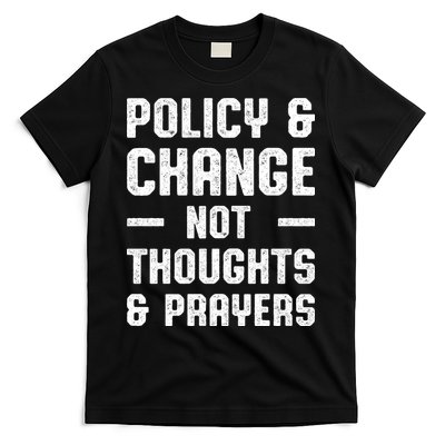 Policy & Change Not Thoughts & Prayers | Anti Gun T-Shirt