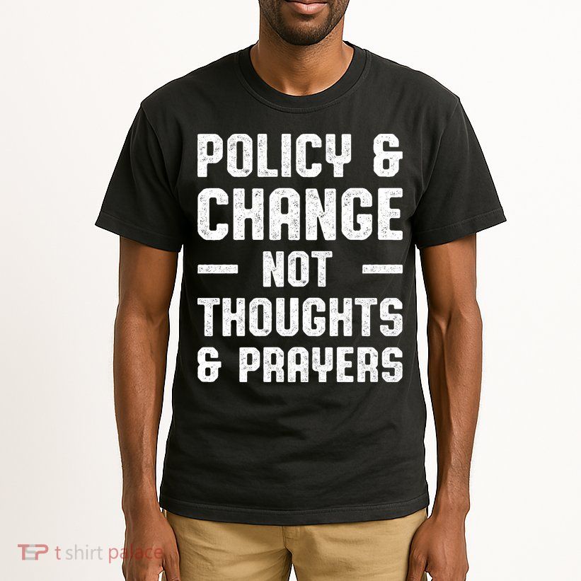 Policy & Change Not Thoughts & Prayers | Anti Gun Tall T-Shirt