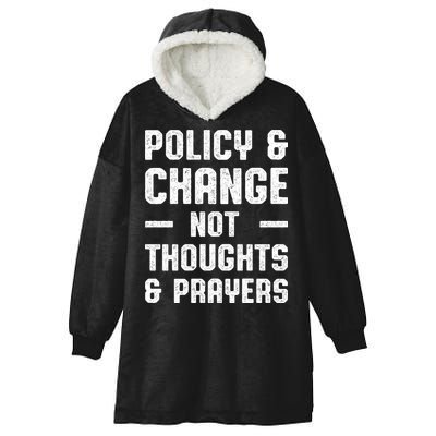 Policy & Change Not Thoughts & Prayers | Anti Gun Hooded Wearable Blanket