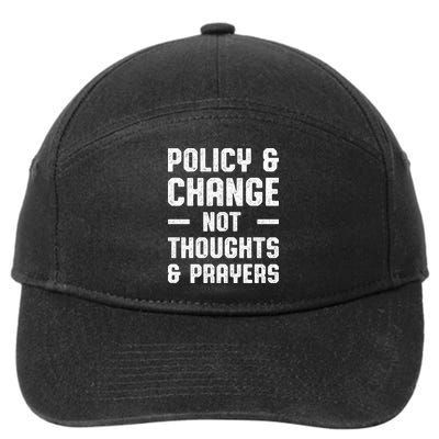 Policy & Change Not Thoughts & Prayers | Anti Gun 7-Panel Snapback Hat