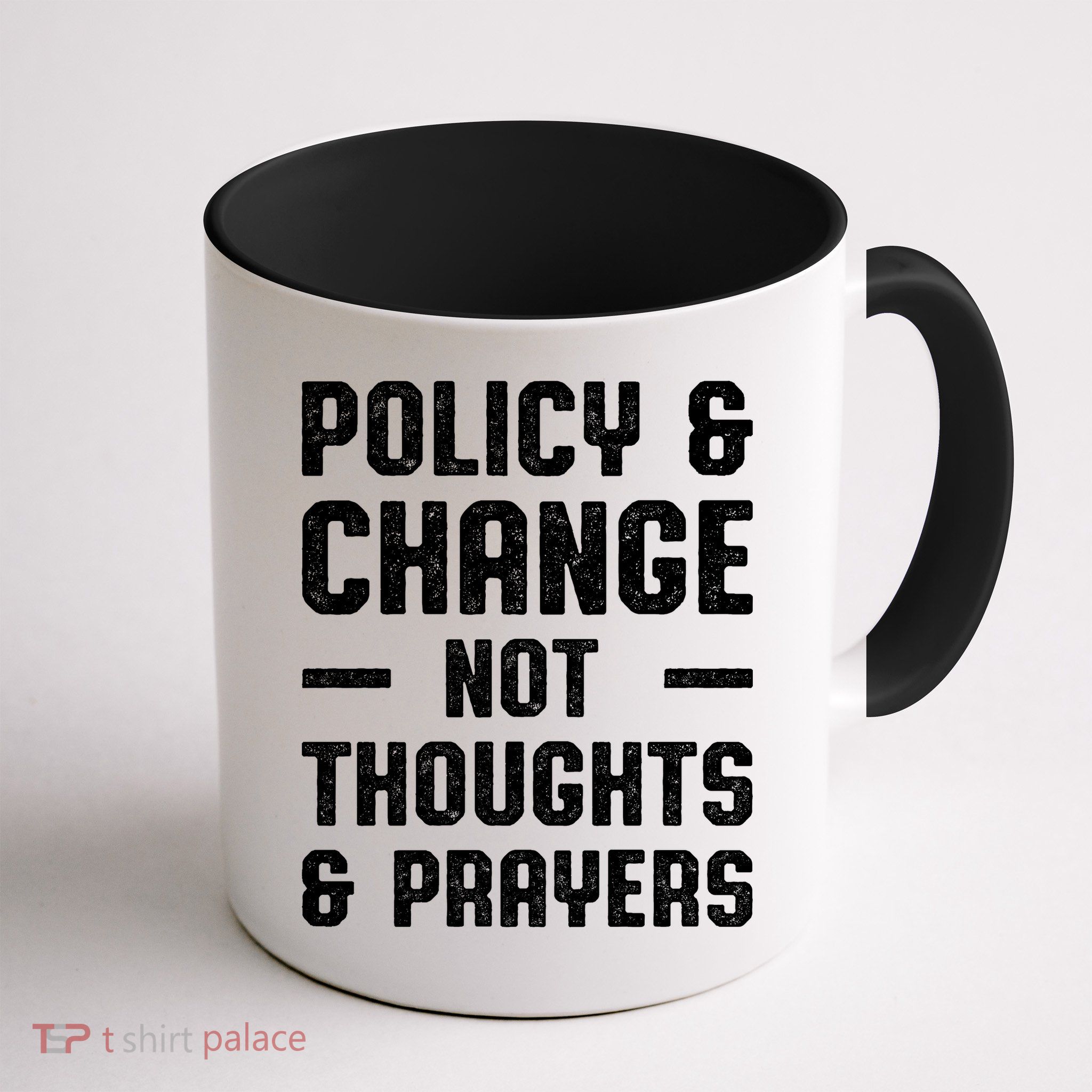 Policy & Change Not Thoughts & Prayers | Anti Gun Mug