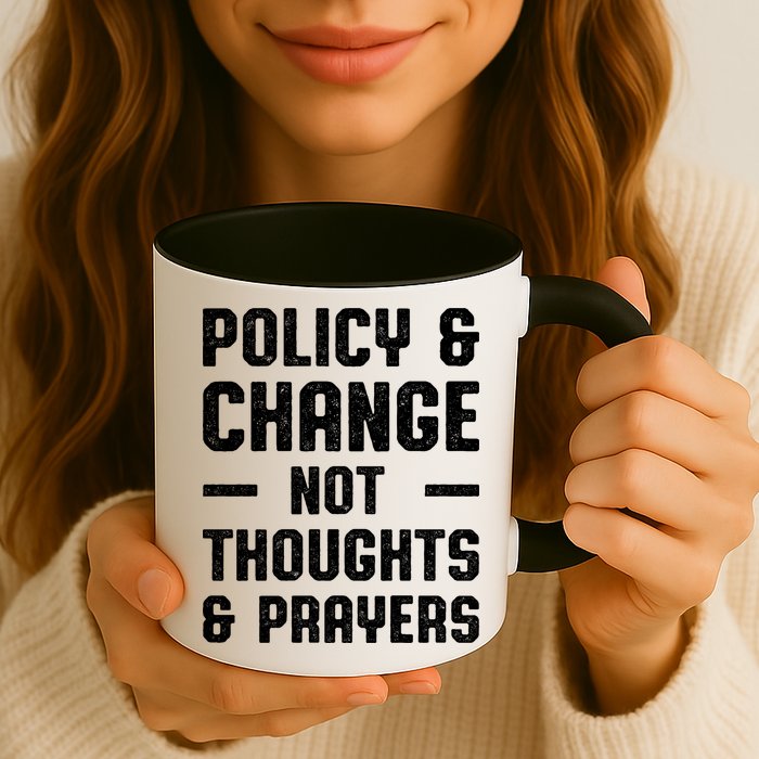 Policy & Change Not Thoughts & Prayers | Anti Gun Mug