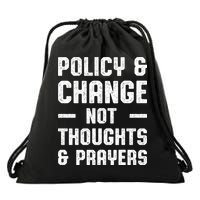 Policy & Change Not Thoughts & Prayers | Anti Gun Drawstring Bag