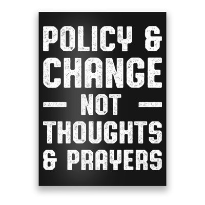 Policy & Change Not Thoughts & Prayers | Anti Gun Poster