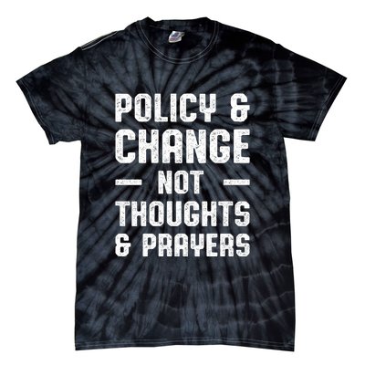 Policy & Change Not Thoughts & Prayers | Anti Gun Tie-Dye T-Shirt