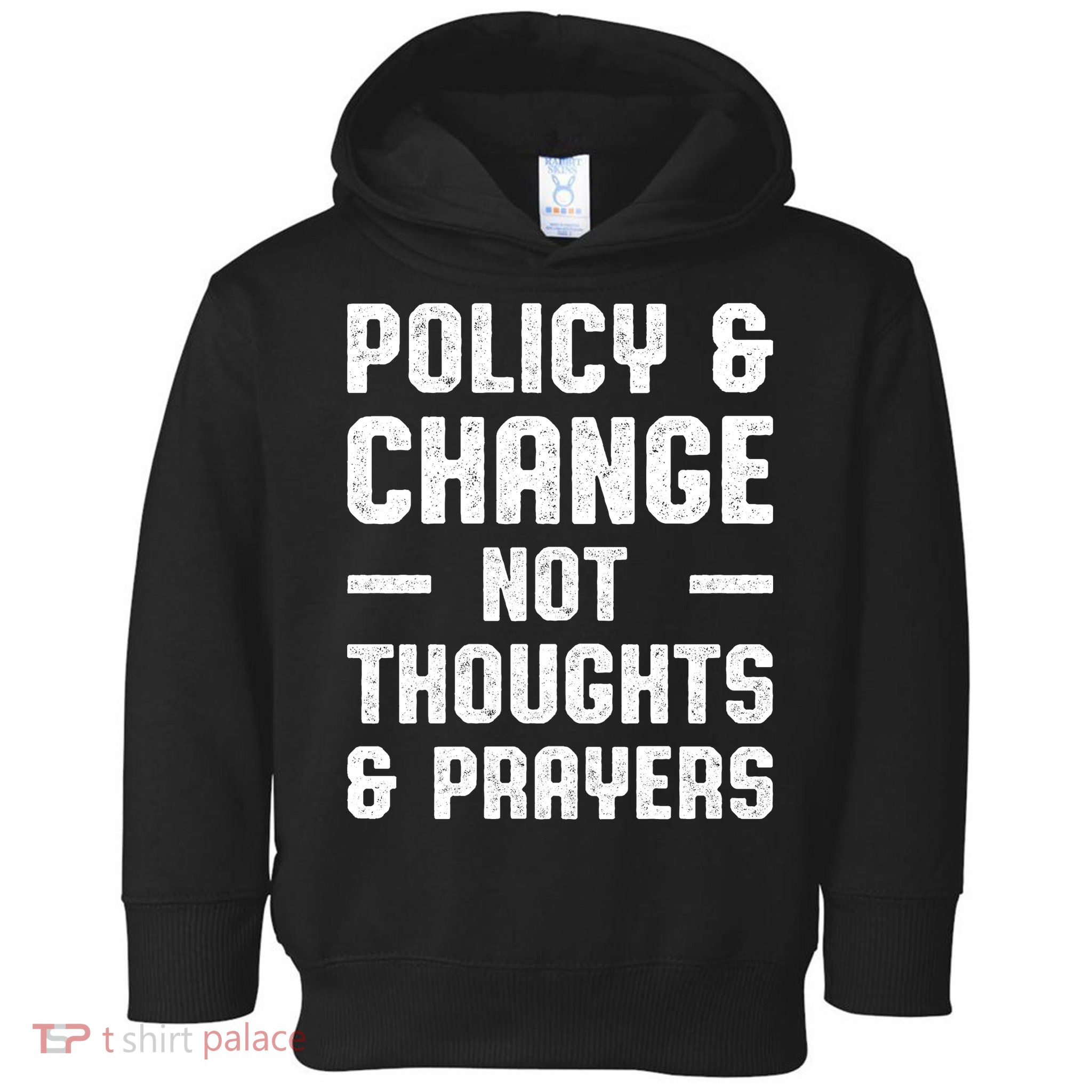 Policy & Change Not Thoughts & Prayers | Anti Gun Toddler Hoodie