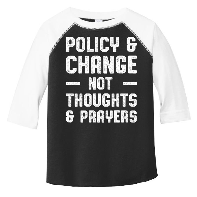 Policy & Change Not Thoughts & Prayers | Anti Gun Toddler Fine Jersey T-Shirt