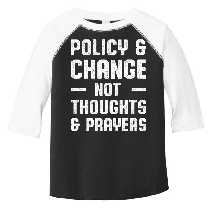 Policy & Change Not Thoughts & Prayers | Anti Gun Toddler Fine Jersey T-Shirt
