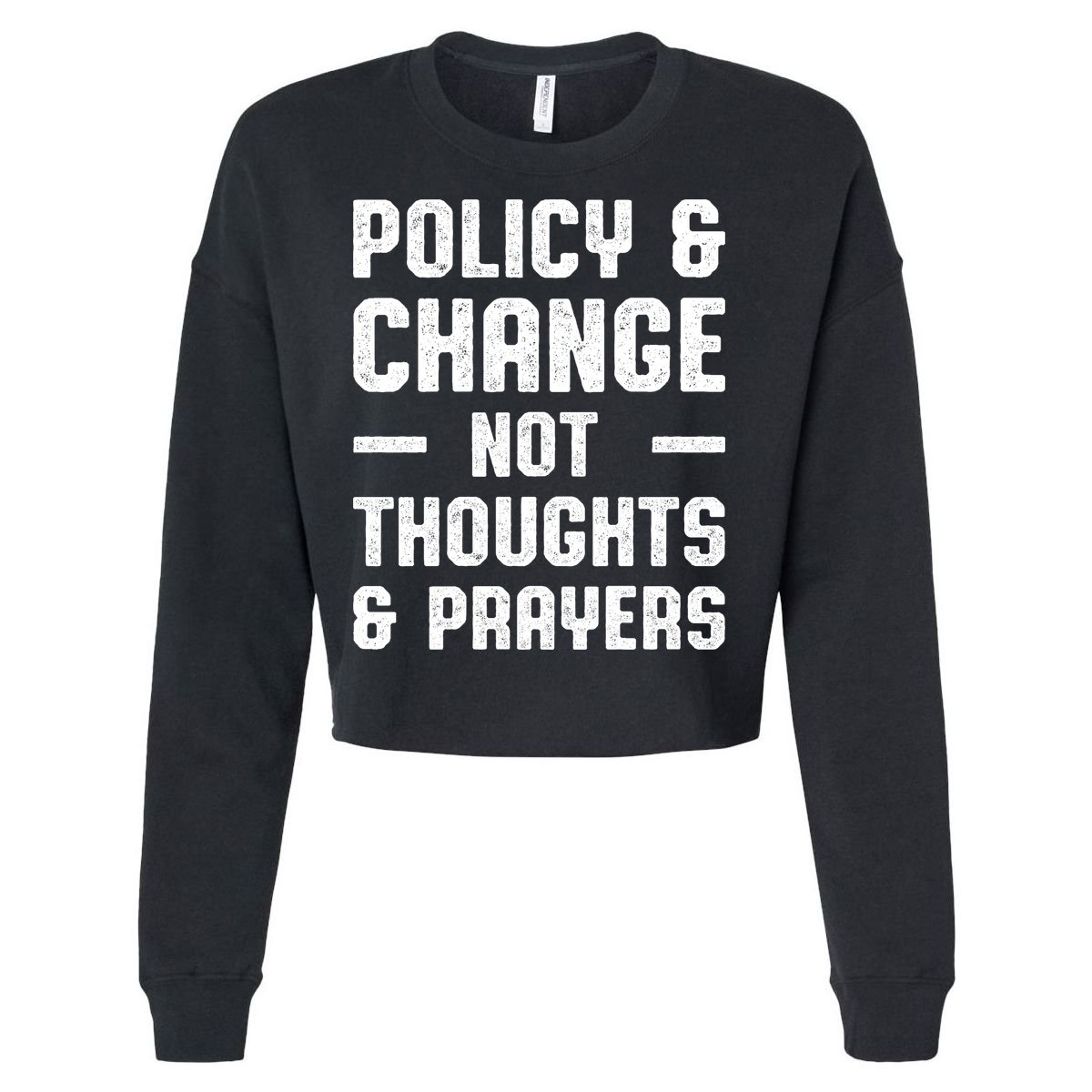 Policy & Change Not Thoughts & Prayers | Anti Gun Cropped Pullover Crew