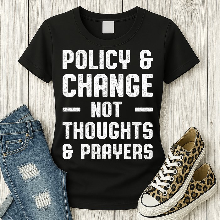 Policy & Change Not Thoughts & Prayers | Anti Gun Womens T-Shirt