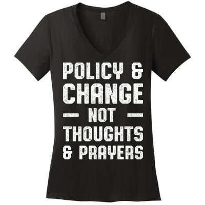 Policy & Change Not Thoughts & Prayers | Anti Gun Women's V-Neck T-Shirt