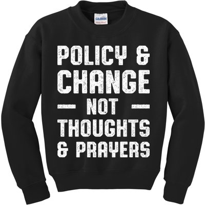 Policy & Change Not Thoughts & Prayers | Anti Gun Kids Sweatshirt
