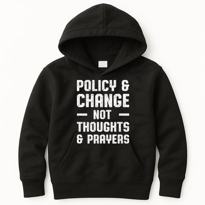 Policy & Change Not Thoughts & Prayers | Anti Gun Kids Hoodie