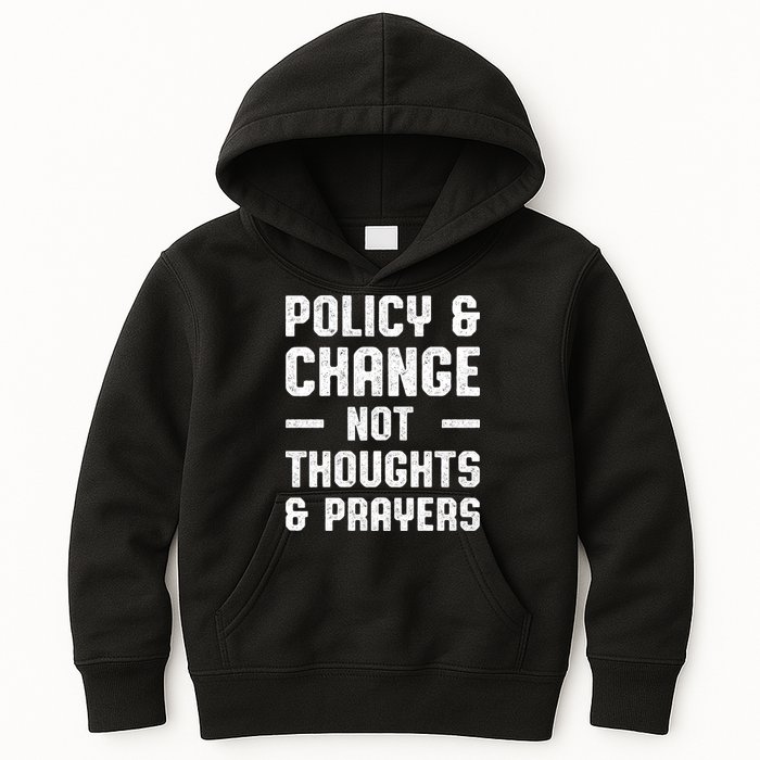 Policy & Change Not Thoughts & Prayers | Anti Gun Kids Hoodie