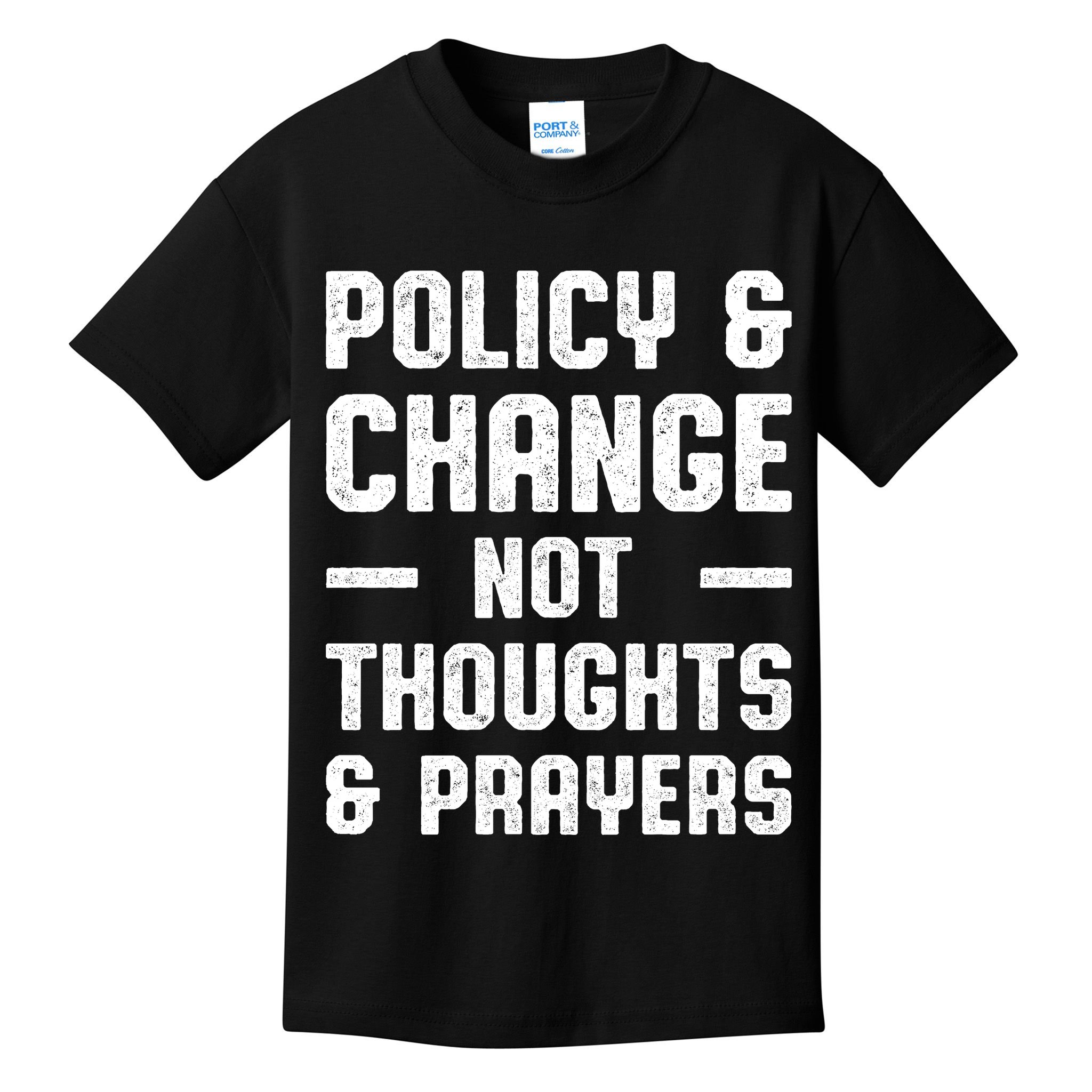 Policy & Change Not Thoughts & Prayers | Anti Gun Kids T-Shirt