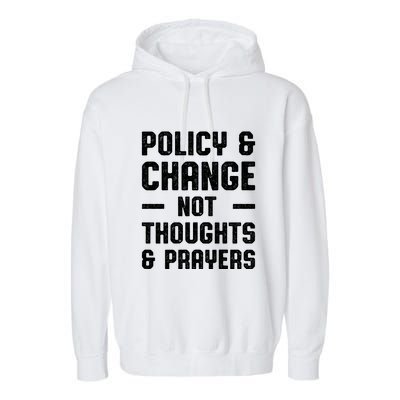 Policy & Change Not Thoughts & Prayers | Anti Gun Garment-Dyed Fleece Hoodie