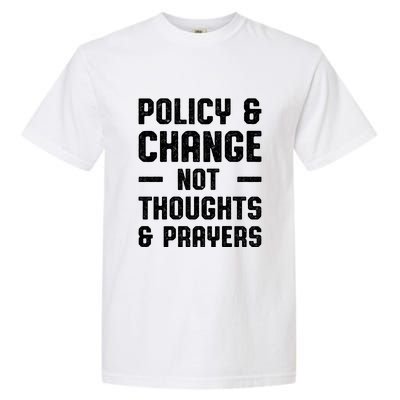 Policy & Change Not Thoughts & Prayers | Anti Gun Garment-Dyed Heavyweight T-Shirt