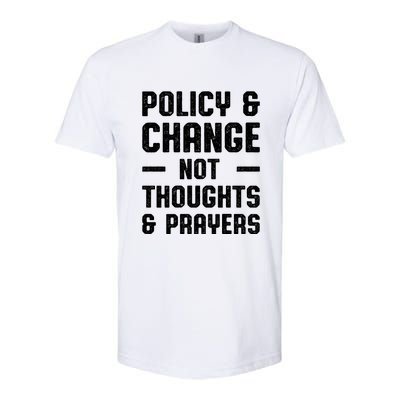 Policy & Change Not Thoughts & Prayers | Anti Gun Softstyle® CVC T-Shirt