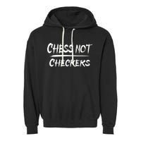 Play Chess Not Checkers Separate To Elevate Garment-Dyed Fleece Hoodie