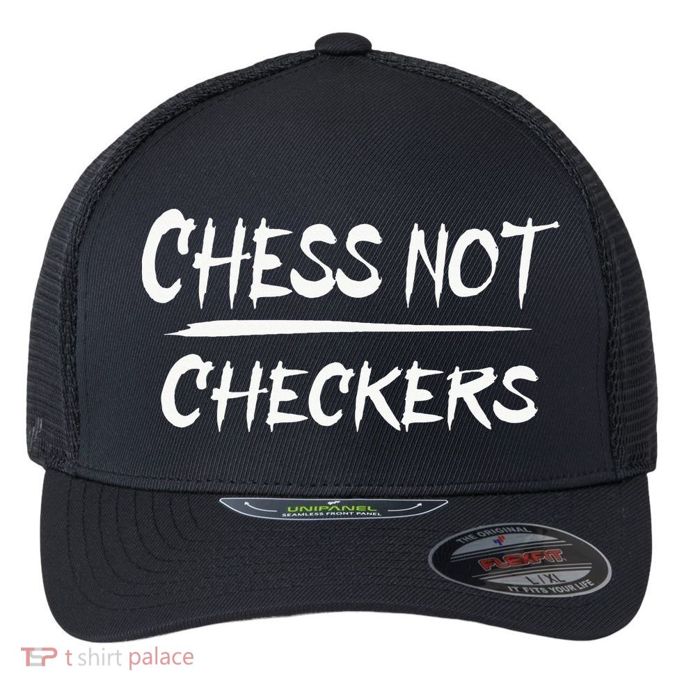 Play Chess Not Checkers Separate To Elevate Flexfit Unipanel Trucker Cap