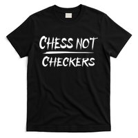 Play Chess Not Checkers Separate To Elevate T-Shirt