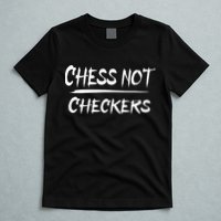 Play Chess Not Checkers Separate To Elevate T-Shirt