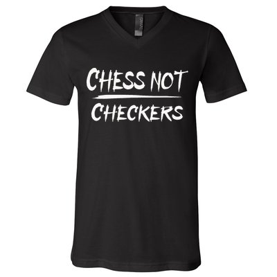 Play Chess Not Checkers Separate To Elevate V-Neck T-Shirt