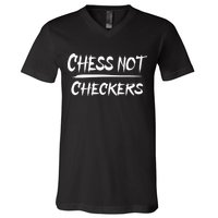 Play Chess Not Checkers Separate To Elevate V-Neck T-Shirt