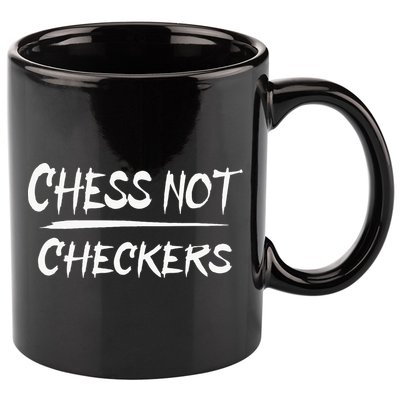 Play Chess Not Checkers Separate To Elevate 11oz C Handle Ceramic Mug