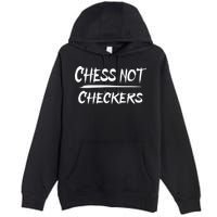 Play Chess Not Checkers Separate To Elevate Premium Pullover Hoodie