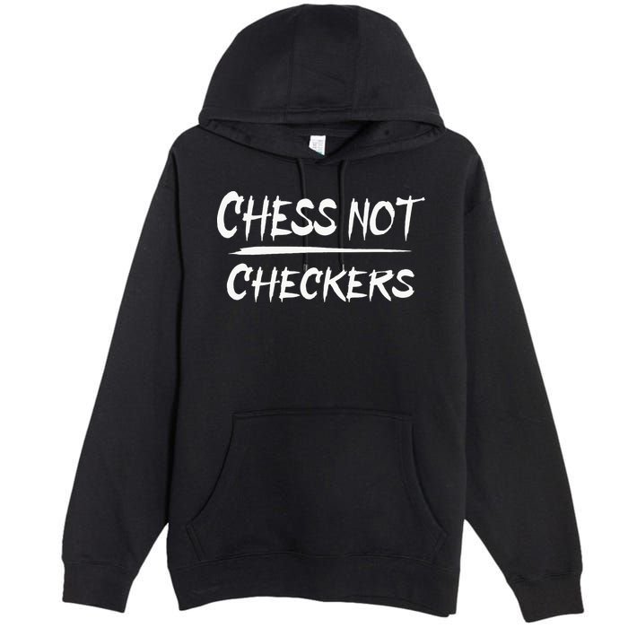 Play Chess Not Checkers Separate To Elevate Premium Pullover Hoodie