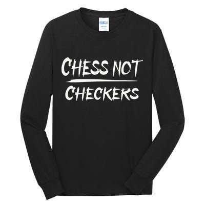 Play Chess Not Checkers Separate To Elevate Tall Long Sleeve T-Shirt