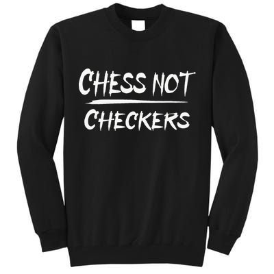 Play Chess Not Checkers Separate To Elevate Tall Sweatshirt