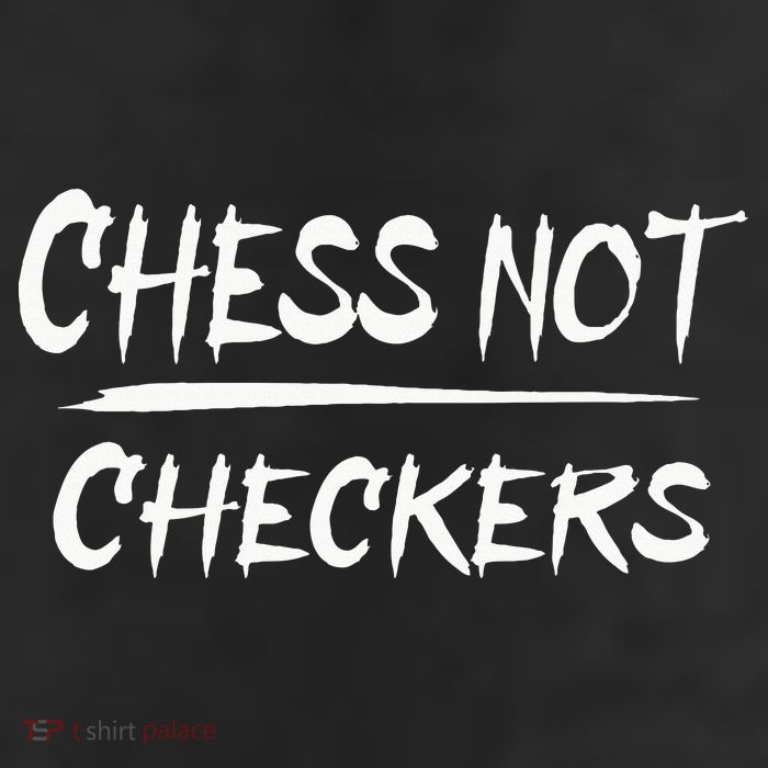 Play Chess Not Checkers Separate To Elevate Trucker Hat