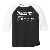 Play Chess Not Checkers Separate To Elevate Toddler Fine Jersey T-Shirt