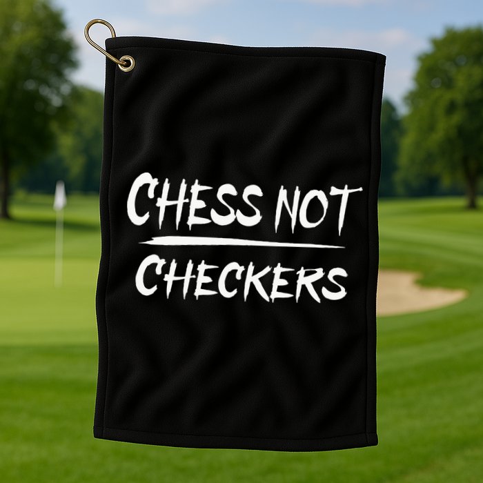 Play Chess Not Checkers Separate To Elevate Golf Towel