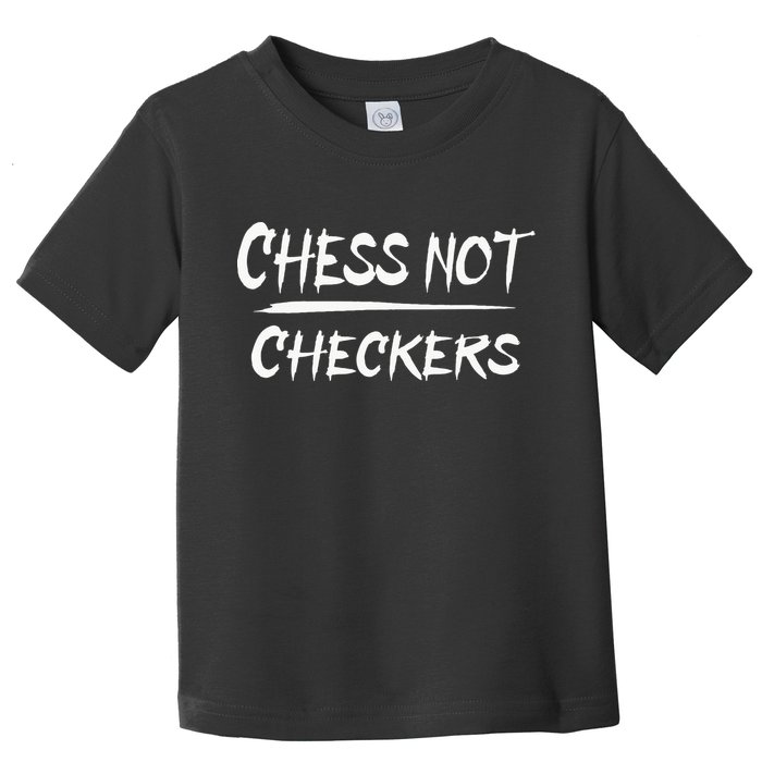 Play Chess Not Checkers Separate To Elevate Toddler T-Shirt