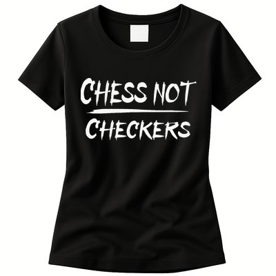 Play Chess Not Checkers Separate To Elevate Womens T-Shirt