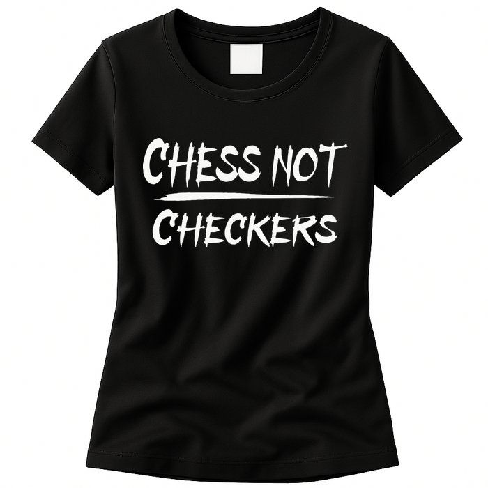 Play Chess Not Checkers Separate To Elevate Womens T-Shirt