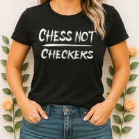 Play Chess Not Checkers Separate To Elevate Womens T-Shirt