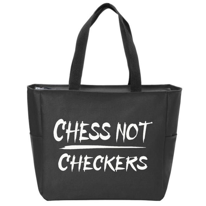 Play Chess Not Checkers Separate To Elevate Zip Tote Bag