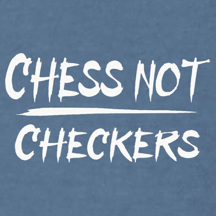 Play Chess Not Checkers Separate To Elevate Garment-Dyed Sweatshirt