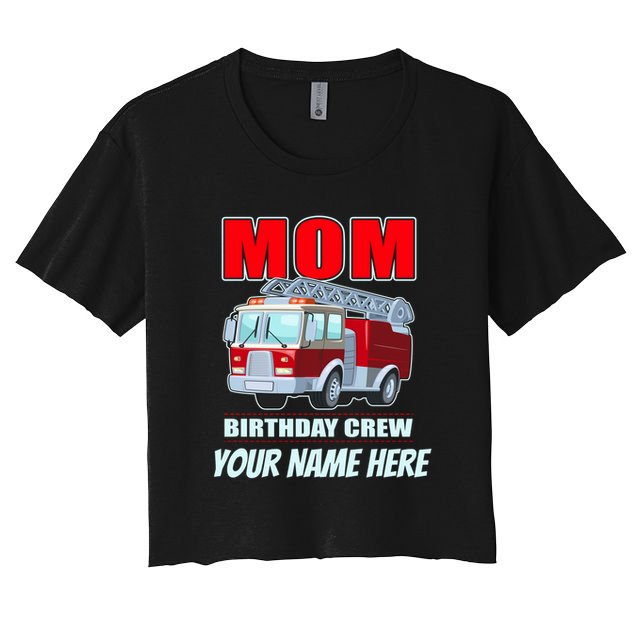 Personalized Custom Name Cute Funny Mom Birthday Crew Firetruck Women's Crop Top Tee