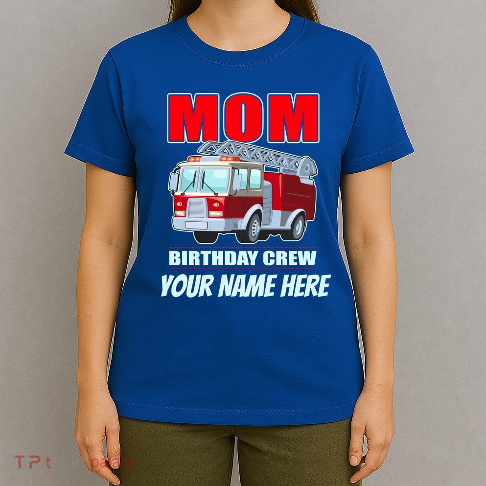 Personalized Custom Name Cute Funny Mom Birthday Crew Firetruck T-Shirt