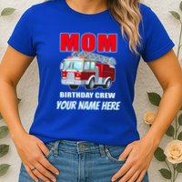 Personalized Custom Name Cute Funny Mom Birthday Crew Firetruck Womens T-Shirt