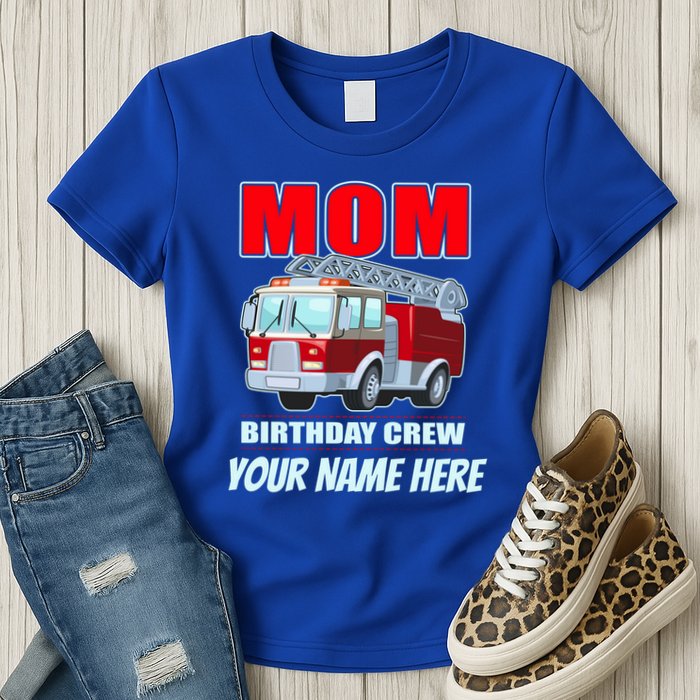 Personalized Custom Name Cute Funny Mom Birthday Crew Firetruck Womens T-Shirt