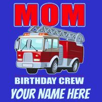 Personalized Custom Name Cute Funny Mom Birthday Crew Firetruck Womens T-Shirt