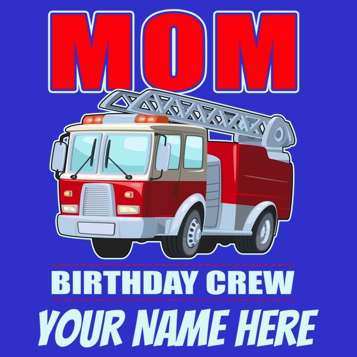 Personalized Custom Name Cute Funny Mom Birthday Crew Firetruck Womens T-Shirt