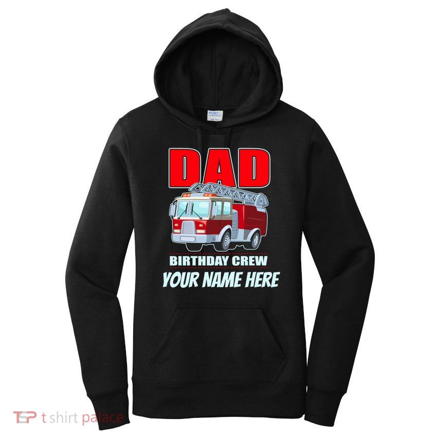 Personalized Custom Name Dad Funny Birthday Crew Firetruck Women's Pullover Hoodie